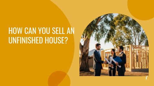 How Can You Sell an Unfinished House? | A Real Estate Professional serving Silicon Valley since 1993