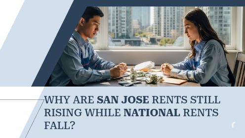 Why Are San Jose Rents Still Rising While National Rents Fall?