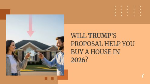 Will Trump’s Proposal Help You Buy a House in 2026?
